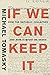 If We Can Keep It: How the Republic Collapsed and How it Might Be Saved