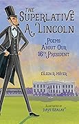 The Superlative A. Lincoln: Poems about our 16th President