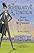 The Superlative A. Lincoln:...