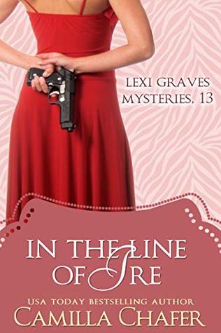 In the Line of Ire (Lexi Graves Mystery, #13)