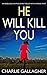 He Will Kill You (Maddie Iv...