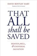 That All Shall Be Saved: Heaven, Hell, and Universal Salvation