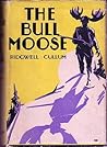 The Bull Moose by Ridgwell Cullum