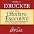 The Effective Executive: The Definitive Guide to Getting the Right Things Done