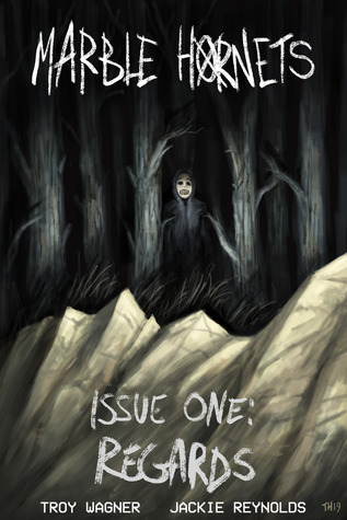 Marble Hornets: Regards (Marble Hornets, #1)