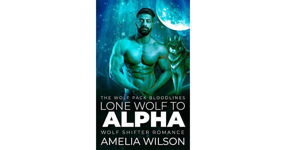 Lone Wolf to Alpha by Amelia Wilson