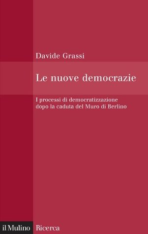 Le nuove democrazie: I processi di democratizzazione dopo la caduta del Muro di Berlino (Kindle Edition)