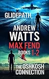 Glidepath / The Oshkosh Connection (Max Fend #1-2) Glidepath / The Oshkosh Connection (Max Fend #1-2)