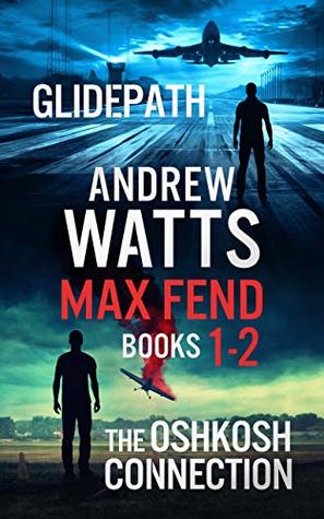 Glidepath / The Oshkosh Connection (Max Fend #1-2)