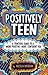 Positively Teen: A Practica...