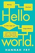 Hello World: Being Human in the Age of Algorithms