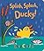 Splish, Splash, Ducky!