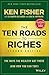 The Ten Roads to Riches: The Ways the Wealthy Got There (And How You Can Too!)