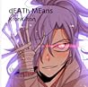 dEATh MEans by KronKilton