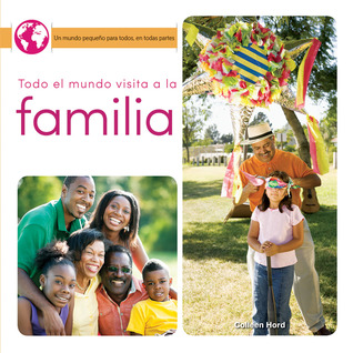 Todo el mundo visita a la familia (Little World Everyone Everywhere) (Spanish Edition)