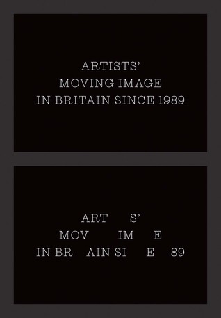 Artists’ Moving Image in Britain Since 1989 (Paul Mellon Centre for Studies in British Art)