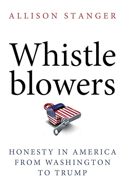 Whistleblowers: Honesty in America from Washington to Trump