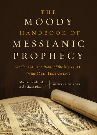 The Moody Handbook of Messianic Prophecy: Studies and Expositions of the Messiah in the Old Testament (Hardcover)