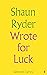 Wrote For Luck: Selected Ly...