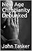 New Age Christianity Debunked