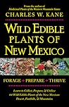 Wild Edible Plants of New Mexico by Charles W. Kane