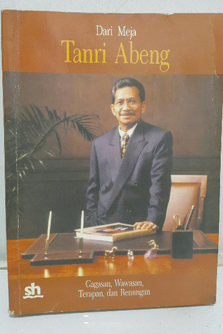 Dari meja Tanri Abeng: Gagasan, wawasan, terapan, dan renungan