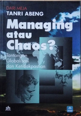 Managing atau chaos?: Tantangan globalisasi dan ketidakpastian