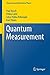 Quantum Measurement (Theoretical and Mathematical Physics)