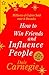 How to Win Friends and Influence People by Dale Carnegie