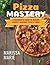 Pizza Mastery: A Beginner’s...
