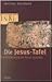Die Jesus-Tafel : die Entdeckung der Kreuz-Inschrift
