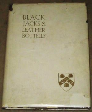 Black Jacks and Leather Bottells: Being Some Account of Leather Drinking Vessels in England and Incidentally of Other Ancient Vessels (Hardcover)