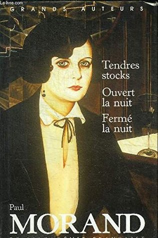 Tendres stocks ; Ouvert la nuit ; Fermé la nuit (Hardcover)