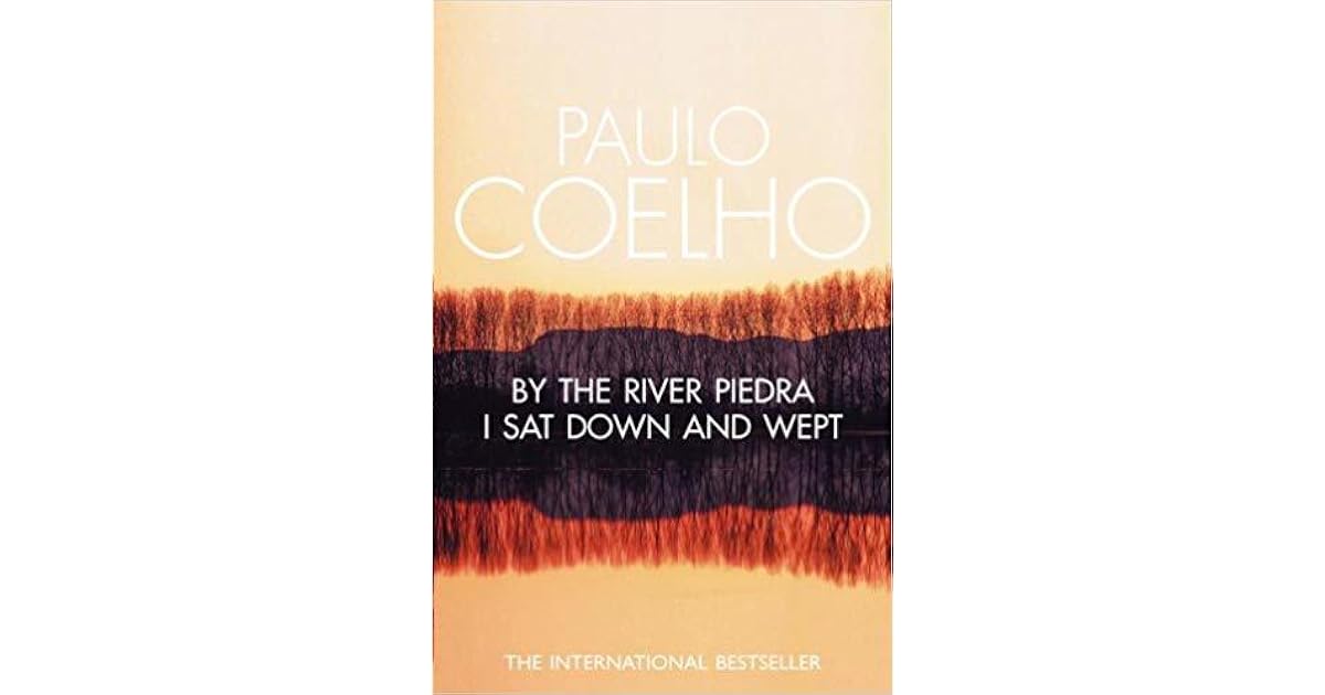 By the River Piedra I Sat Down and Wept by Paulo Coelho