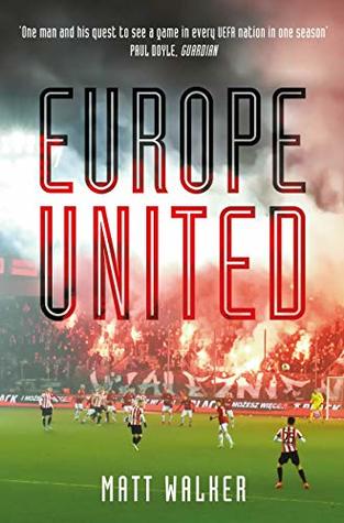 Europe United: 1 football fan. 1 crazy season. 55 UEFA nations (Kindle Edition)