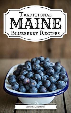 Traditional Maine Blueberry Recipes (Kindle Edition)