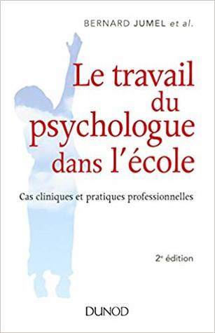 Le travail du psychologue dans l'école - 2e éd. - Cas cliniques et pratiques professionnelles