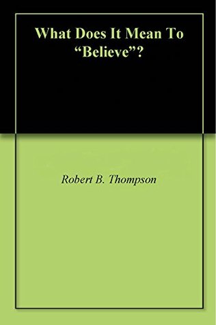 What Does It Mean To "Believe"?