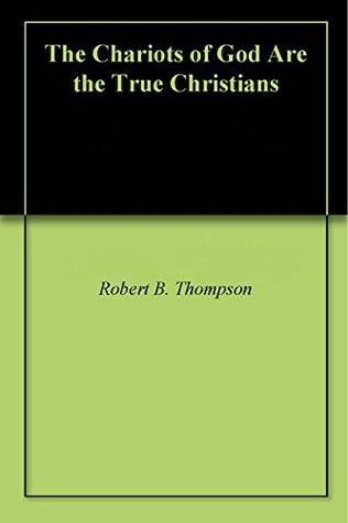 The Chariots of God Are the True Christians