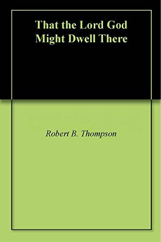 That the Lord God Might Dwell There