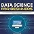 Data Science for Beginners:...