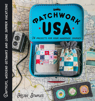 Patchwork USA: 24 Projects for the Perfect Sewing Getaway: Daytrips, Weekend Retreats and Long Summer Vacations (Hardcover)