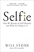 Selfie: How We Became So Self-Obsessed and What It's Doing to Us