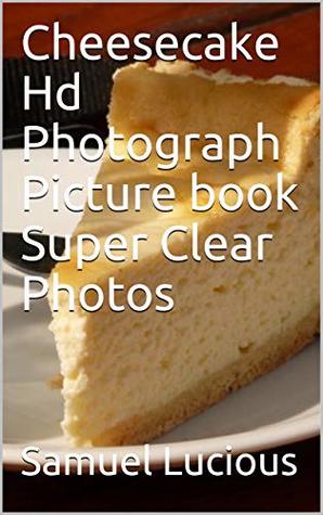 Cheesecake Hd Photograph Picture book Super Clear Photos (Kindle Edition)