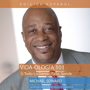 Vida-ología 101: Si Todo Lo Demás Falla, Sonríe [Life-ology: If All Else Fails, Smile]