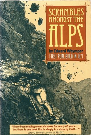 Scrambles Amongst the Alps in the Years Eighteen Sixty to Eighteen Sixty-Nine