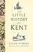 The Little History of Kent