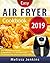 Air Fryer Cookbook 2019: 5-...