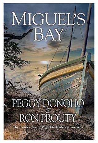 Miguel's Bay: The Pioneer Tale of Miguel and Frederica Guerrero (Kindle Edition)