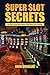 Super Slot Secrets: For Slo...